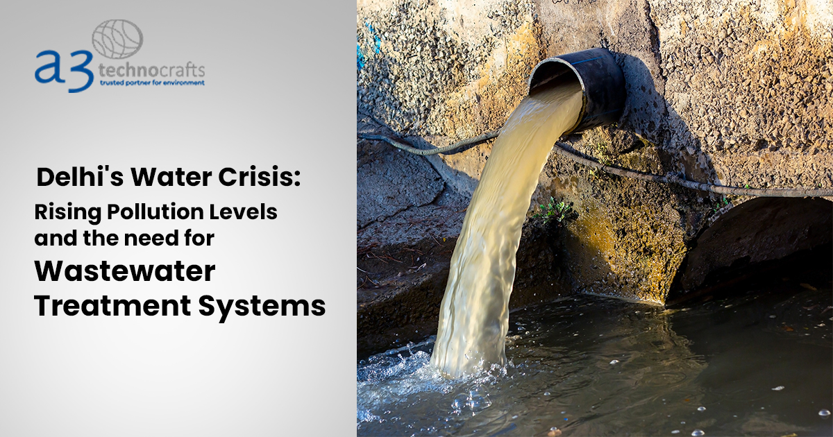 Delhi’s Water Crisis: Rising Pollution Levels and the Need for Wastewater Treatment Systems