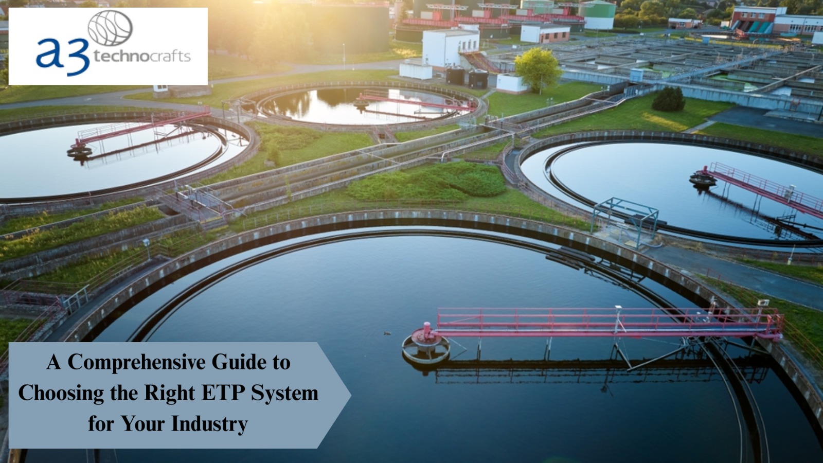 A Comprehensive Guide to Choosing the Right ETP System for Your Industry